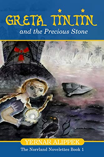 Greta Tintin And The Precious Stone (The Norrland Novelettes Book 1)