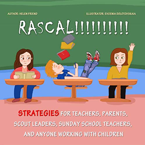Rascal: Strategies for Teachers, Parents, Scout Leaders, Sunday School Teachers, and Anyone Working With Children
