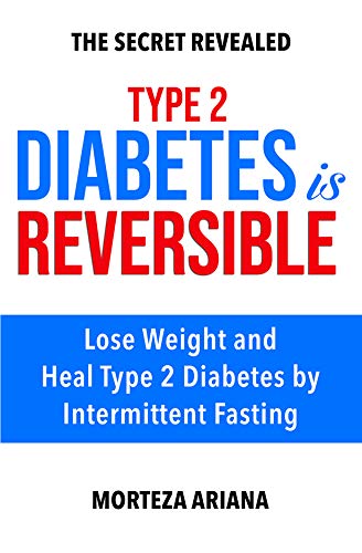 Type 2 Diabetes Is Reversible: Lose Weight and Heal Type 2 Diabetes by Intermittent Fasting