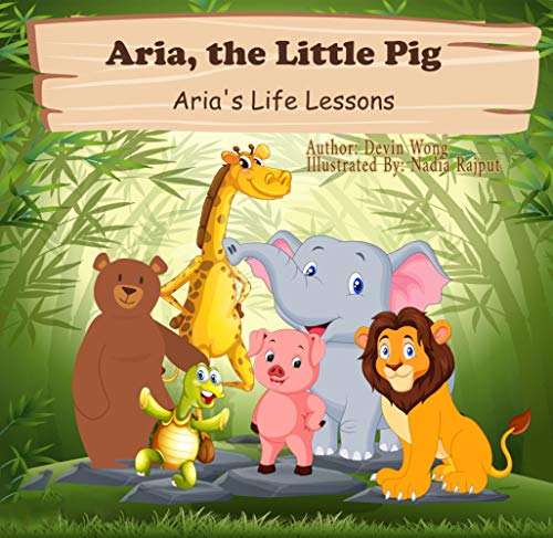 Aria, the Little Pig: Aria wants to be a lion (Aria's Life Lessons Book 13)