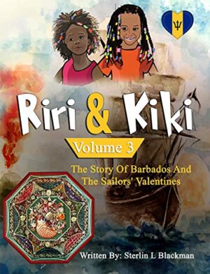 Riri & Kiki: The Story of Barbados and the Sailors' Valentines (Volume 3)